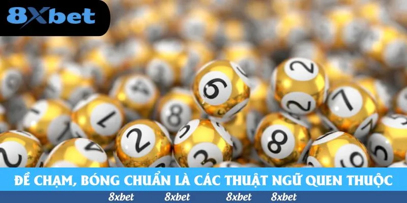 Đề chạm, bóng chuẩn là các thuật ngữ không quá xa lạ