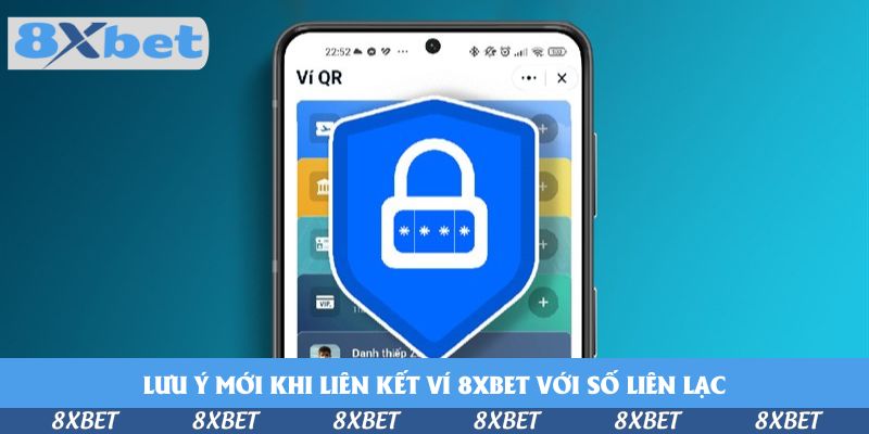 Lưu ý mới khi liên kết ví 8xbet với số liên lạc
